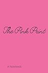 The Pink Print: A Notebook