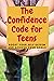 The Confidence Code for Teens by Prof. Comfort Martha