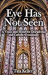 Eye Has Not Seen: A Vision and Model for Discipleship and Catholic Community