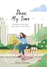 Dear, My Time, Jika Waktunya Tidak Tepat, Bukan Berarti Sudah... by Diyan Yulianto