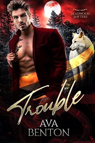 Trouble (Deadwood Shifters, #1)