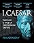 I, Caesar: The Rise and Fal...
