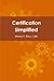 Certification Simplified