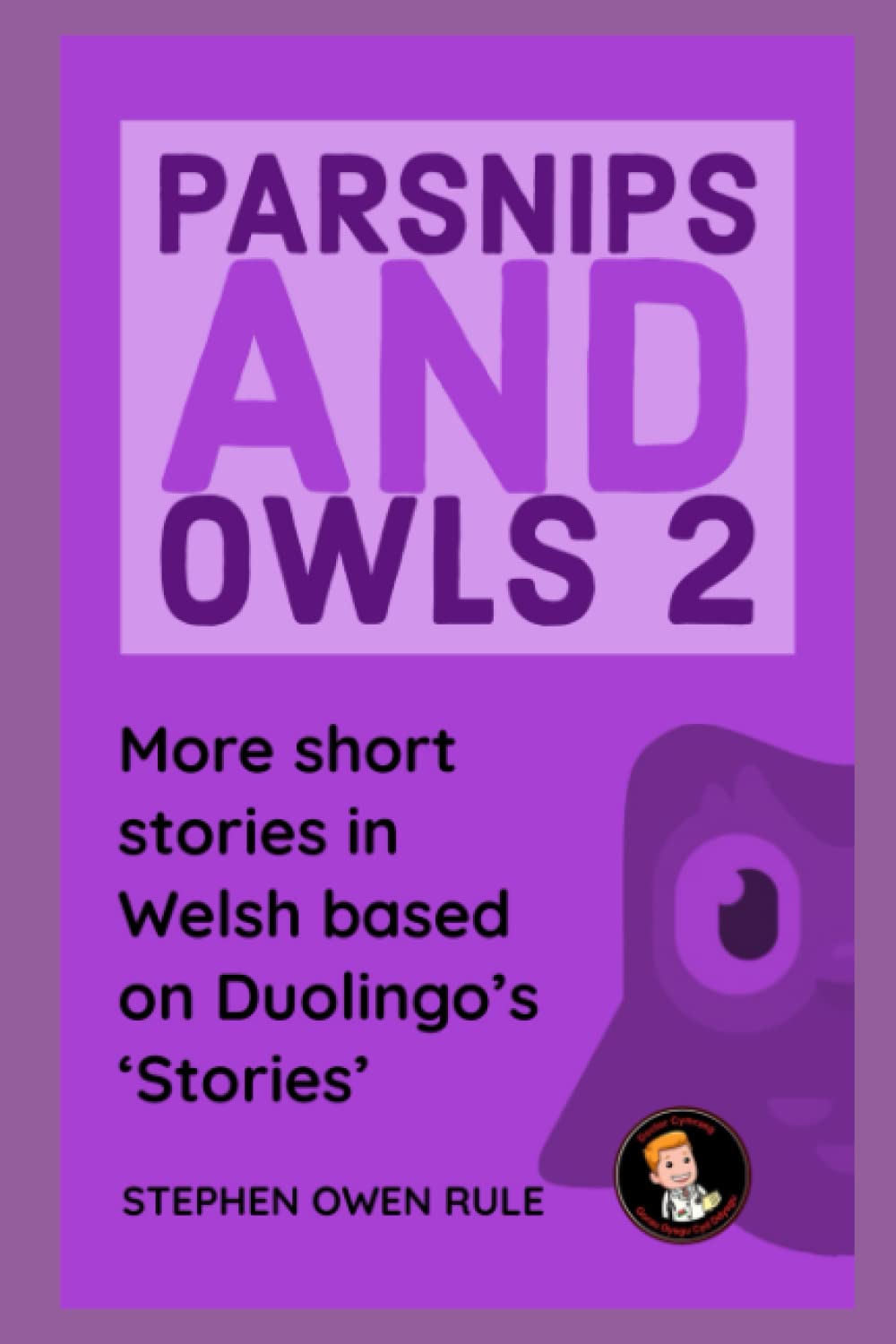 Parsnips and Owls 2: More short stories in Welsh based on Duolingo's 'Stories' (Paperback)