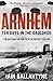 Arnhem: Ten Days in the Cauldron