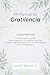 Mi Manual de Gratilencia: Tu Guía paso a paso para lograr la Grandeza usando el poder de la Gratitud en combinación con la Resiliencia