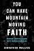 You Can Have Mountain Moving Faith by Johnathan Wallace