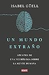 Un mundo extraño: Apuntes de una neuróloga sobre la mente humana (Spanish Edition) Un mundo extraño: Apuntes de una neuróloga sobre la mente humana (Spanish Edition)