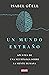 Un mundo extraño: Apuntes de una neuróloga sobre la mente humana (Spanish Edition)
