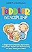 Toddler Discipline: A Simple Guide to Parenting Your Children Using Positive Discipline the Montessori Way and Sleep Training for Toddlers