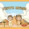 L'Égypte Antique Expliquée aux Enfants: Découvrez les pharaons, les momies, les pyramides… et bien plus encore ! (Livres éducatifs pour enfants t. 2) (French Edition)