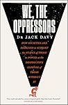 We, the Oppressors by Dr Jack Davy