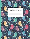 Knitting Paper: Graph (4:5 ratio) Notebook & Journal For Patterns : Cute Birds Edition