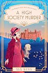 A High Society Murder by Ava Ness A High Society Murder by Ava Ness