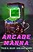 Arcade Manna by Tyler H. Jolley
