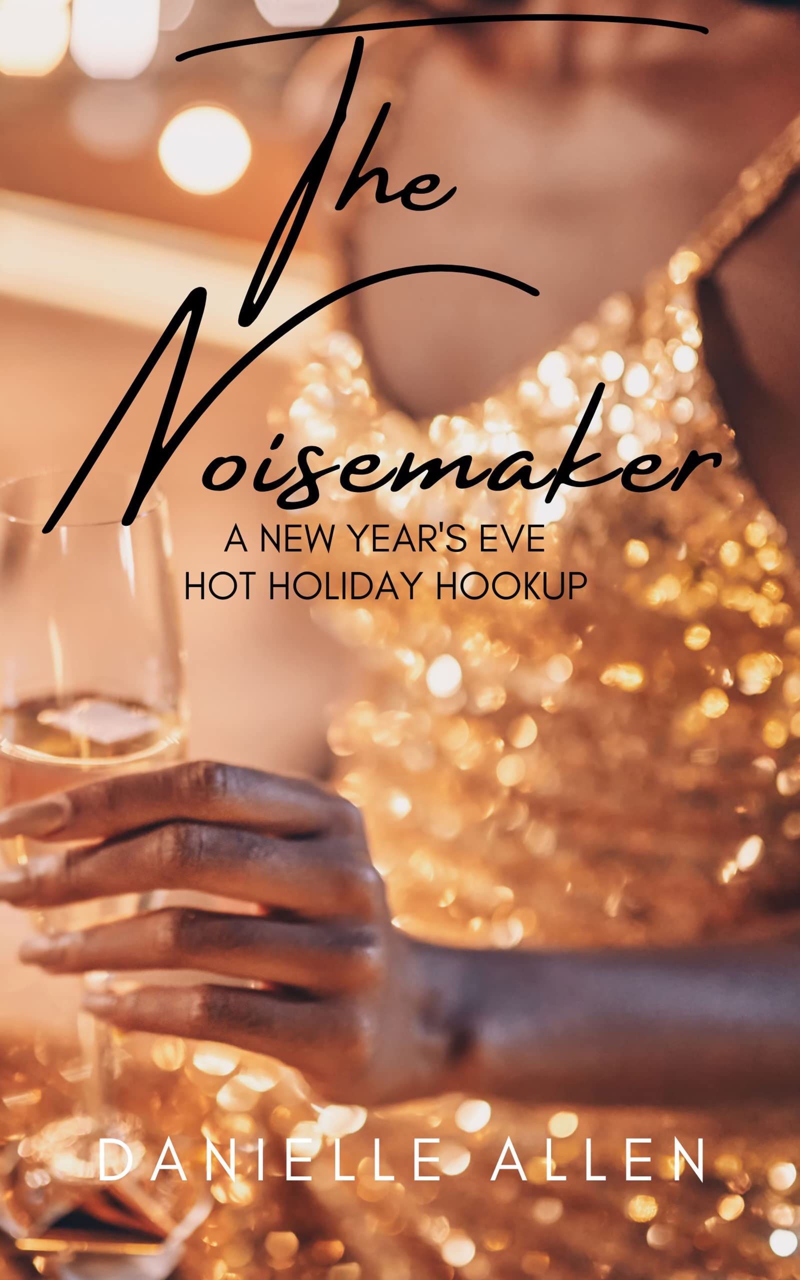 The Noisemaker: A New Year's Eve Hot Holiday Hookup (Hot Holiday Hookup Novella)