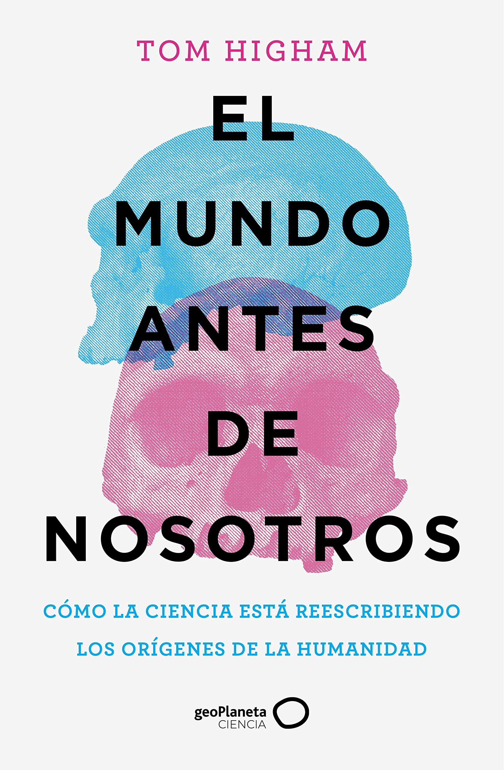 Portada de El mundo antes de nosotros, de Tom Higham
