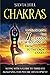 Chakras: Unblocking the 7 Chakras for Beginners, from the Root to the Crown Chakra, along with a Guide to Third Eye Awakening for Psychic Development (Psychic Awakening)