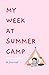 A Week at Summer Camp!: a g...