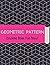 Geometric Coloring Book for Adults: Amazing Geometric pattern book with over 300 pages