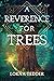 A Reverence for Trees: An Emotional Short Read about Love, Healing, and Magic