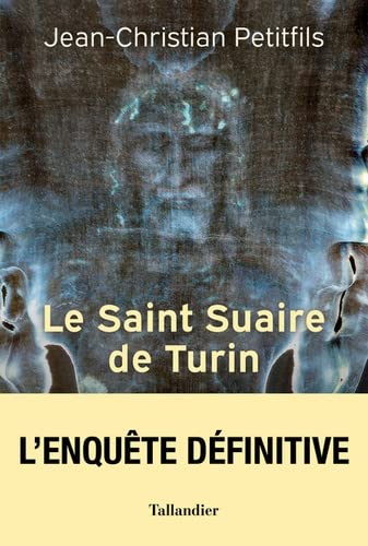 Le Saint Suaire de Turin: Témoin de la Passion de Jésus-Christ (Paperback)