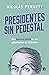 Presidentes sin pedestal