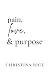 Pain, Love, and Purpose by Christina     Rice