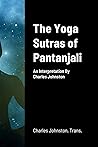 The Yoga Sutras of Pantanjali: An Interpretation By Charles Johnston