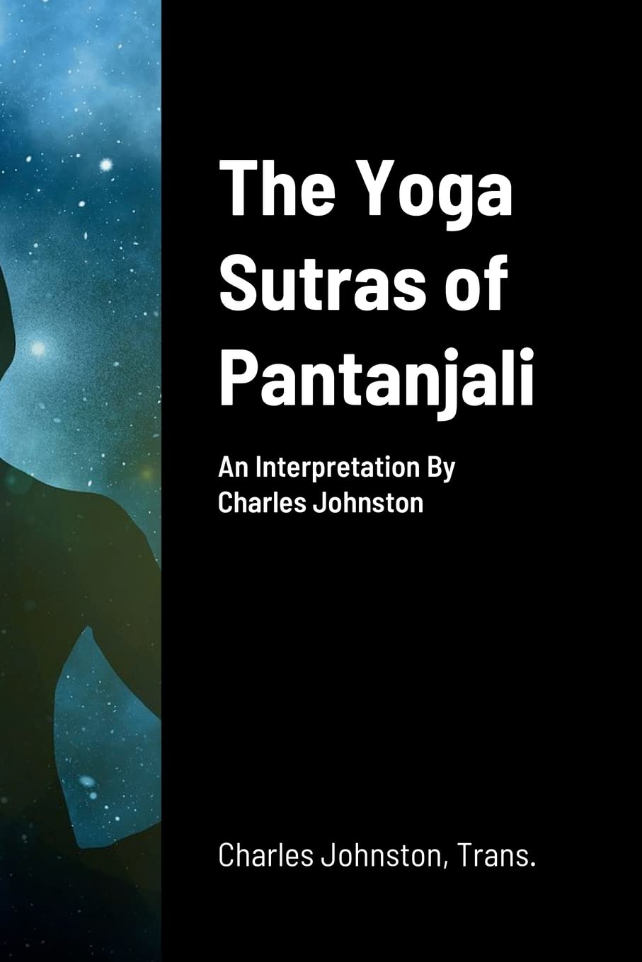 The Yoga Sutras of Pantanjali: An Interpretation By Charles Johnston (Paperback)