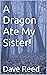 A Dragon Ate My Sister! (Th...