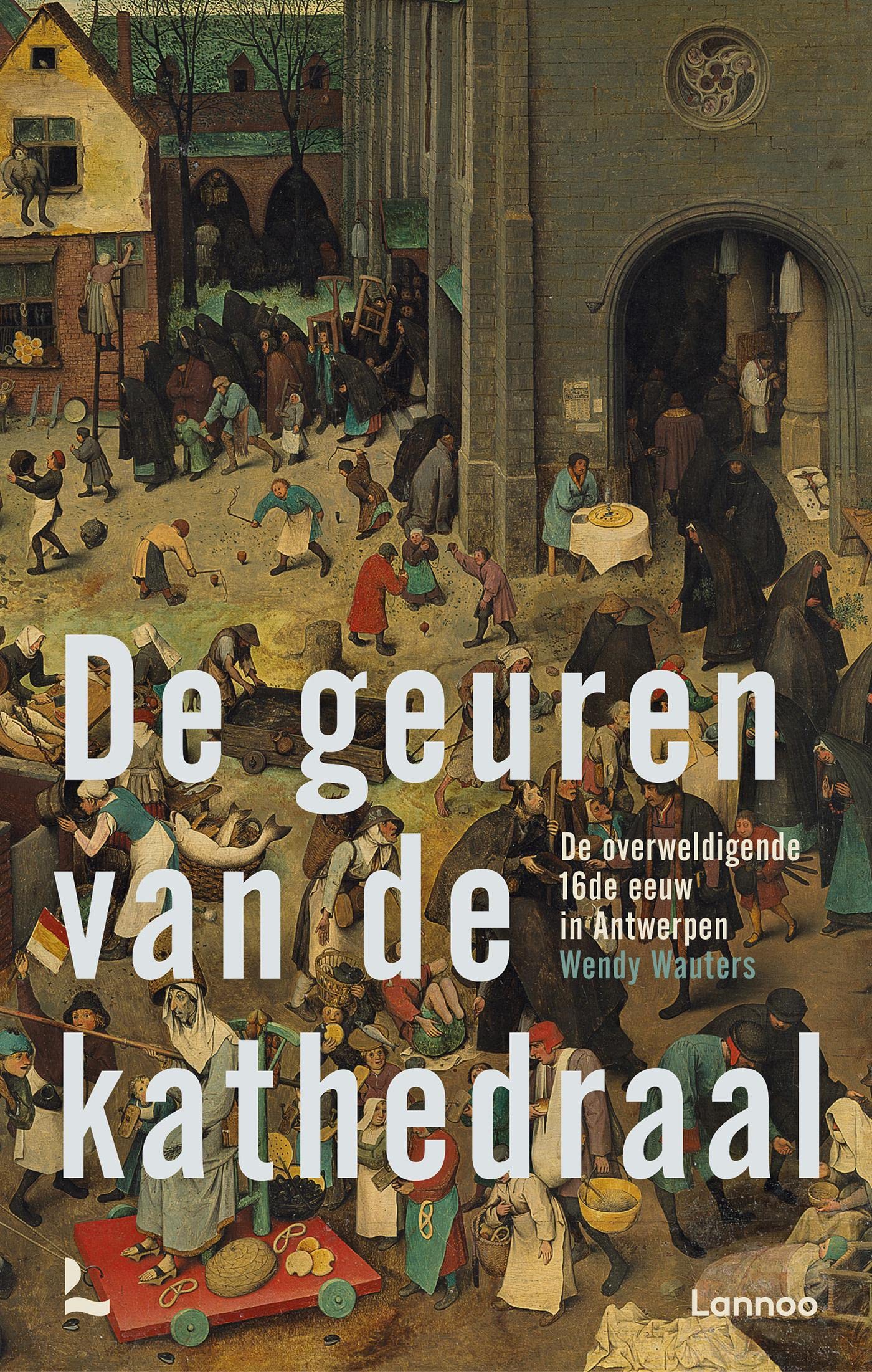 De geuren van de kathedraal. De overweldigende 16de eeuw in Antwerpen (Kindle Edition)