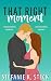That Right Moment (Moments of Us Book 1)