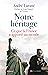 Notre héritage: Ce que la France a apporté au monde