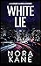White Lie by Nora Kane White Lie by Nora Kane