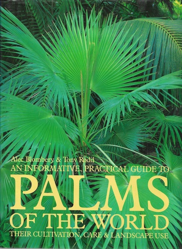 An Informative, Practical Guide to Palms of the World: Their Cultivation,and Landscape Use