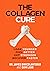 The Collagen Cure: The Forg...