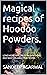 Magical recipes of Hoodoo Powders. by Sandeep Agarwal