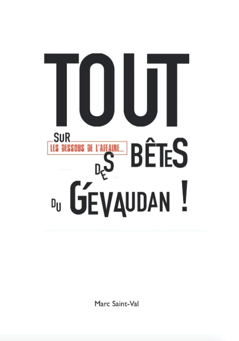 TOUT sur les dessous de l'affaire des Bêtes du Gévaudan ! (Paperback)