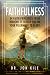 FAITHFULNESS: 34 Faith Principles From Hebrews 11 to Help You On Your Pilgrimage to Glory