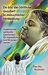 Du bist die Göttliche Ganzheit in menschlicher Verkleidung (German Edition) Du bist die Göttliche Ganzheit in menschlicher Verkleidung (German Edition)