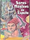 Seres mágicos de España (Spanish Edition) Seres mágicos de España (Spanish Edition)