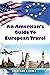 An American's Guide to Euro...