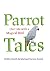 Parrot Tales: Our Life With...