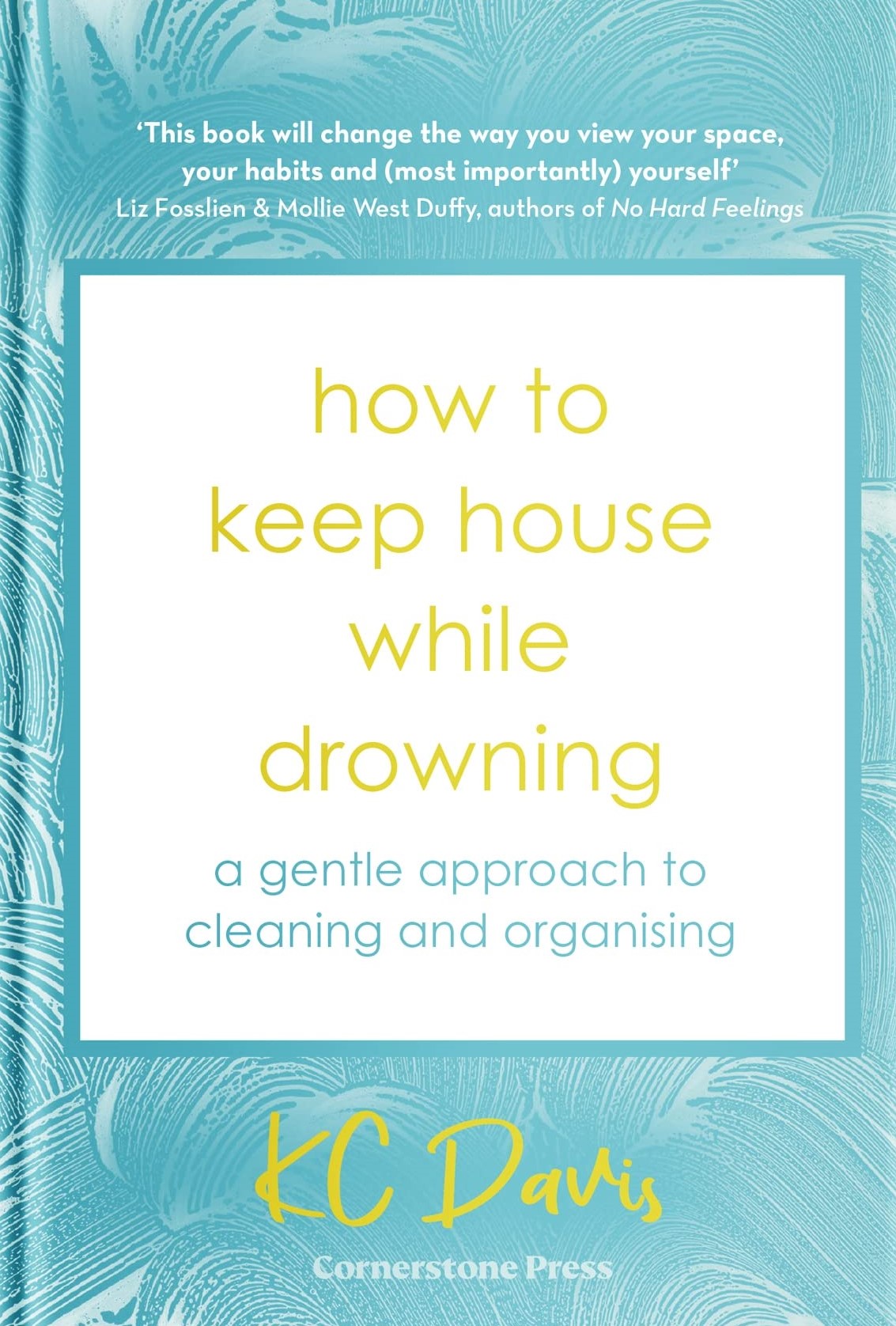 How to Keep House While Drowning: A Gentle Approach to Cleaning and Organising by K.C.  Davis book cover