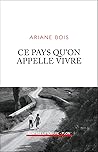 Ce pays qu'on appelle vivre (French Edition) Ce pays qu'on appelle vivre (French Edition)