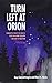 Turn Left At Orion: Hundreds of Night Sky Obiects to See in a Home Telescope - and How to Find Them