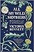 All My Wild Mothers: Motherhood, Loss and an Apothecary Garden
