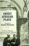 Short African plays (African writers series)