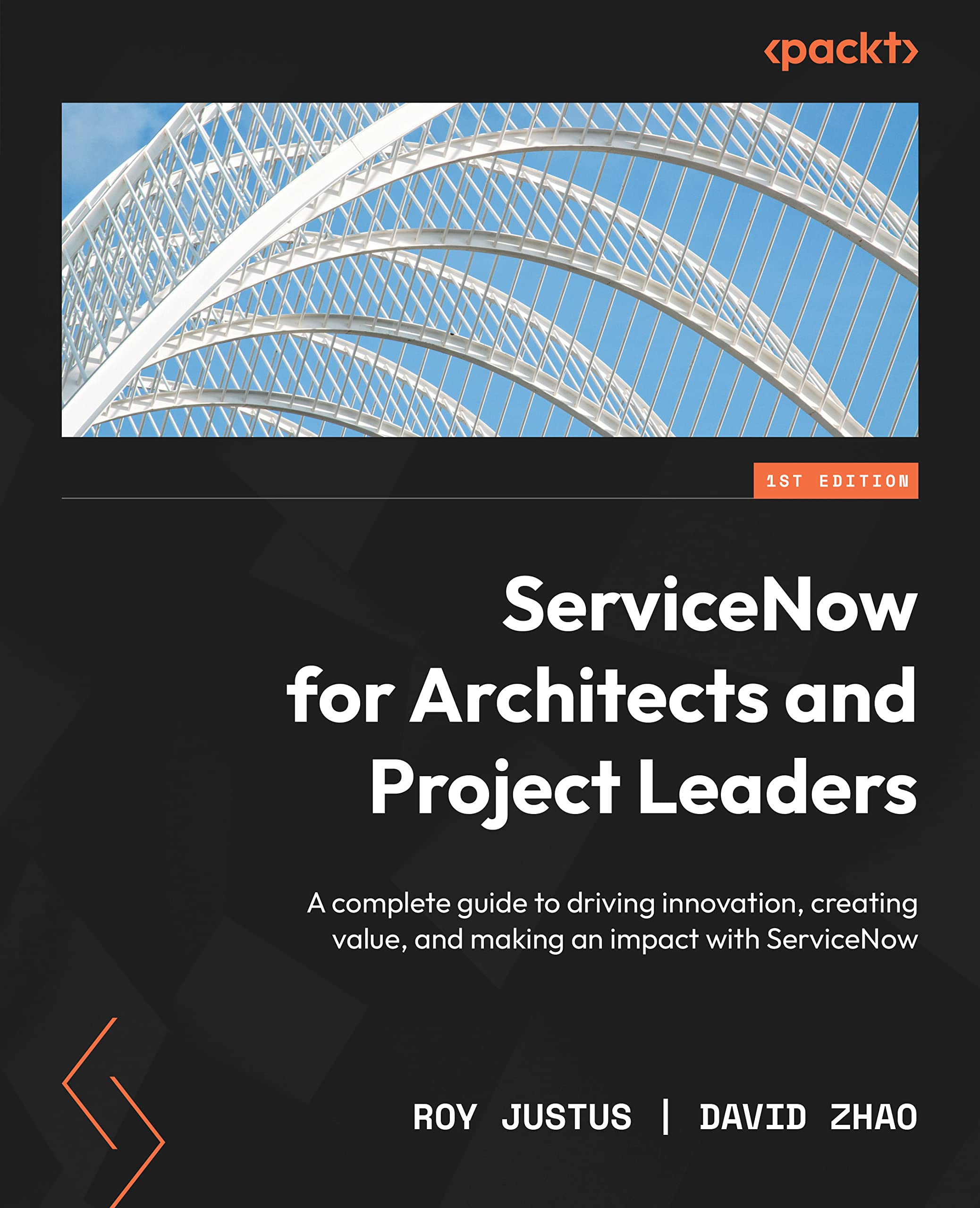 ServiceNow for Architects and Project Leaders: A complete guide to driving innovation, creating value, and making an impact with ServiceNow (Kindle Edition)